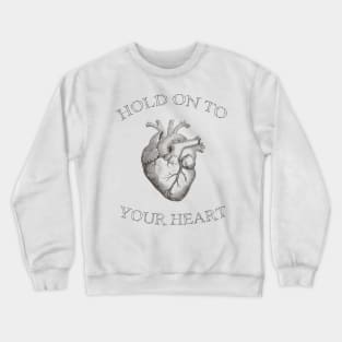 Hold on to Your Heart Crewneck Sweatshirt